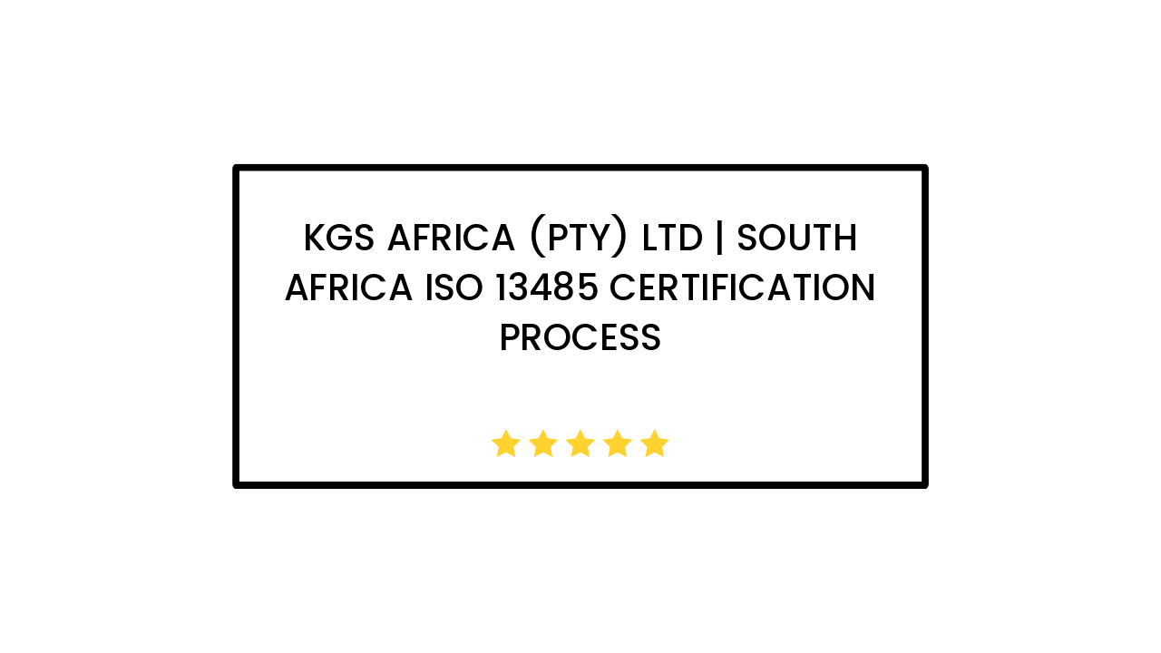 Kgs Africa (pty) ltd | South Africa ISO 13485 Certification Process