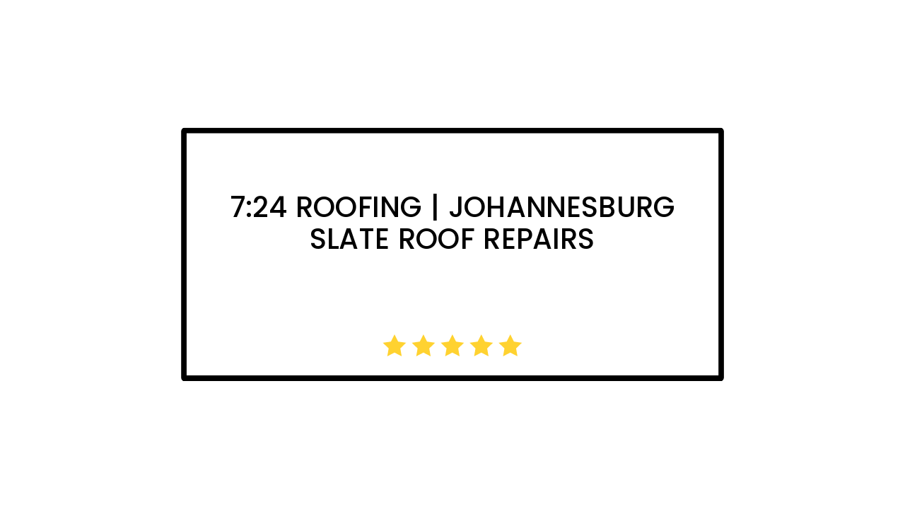 7:24 Roofing | Johannesburg Slate Roof Repairs
