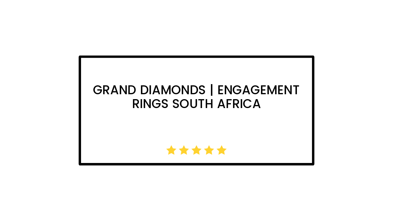 Grand Diamonds | Engagement Rings South Africa