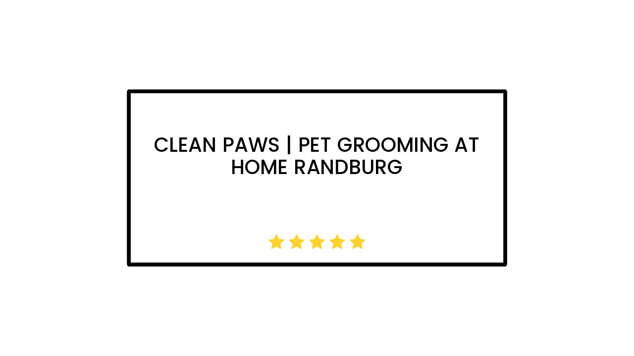 Clean Paws | Pet Grooming at Home Randburg