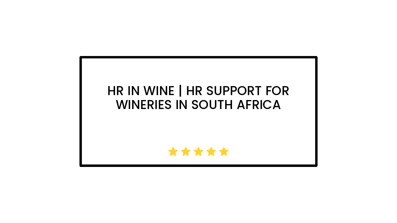 HR in Wine | HR Support For Wineries In South Africa