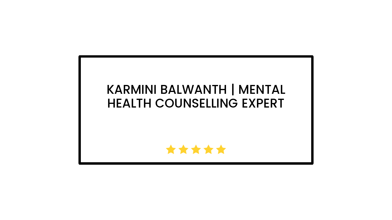 Karmini Balwanth | Mental Health Counselling Expert