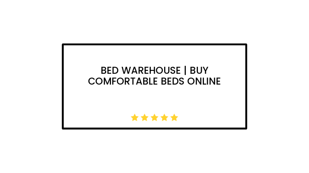 Bed Warehouse | Buy Comfortable Beds Online