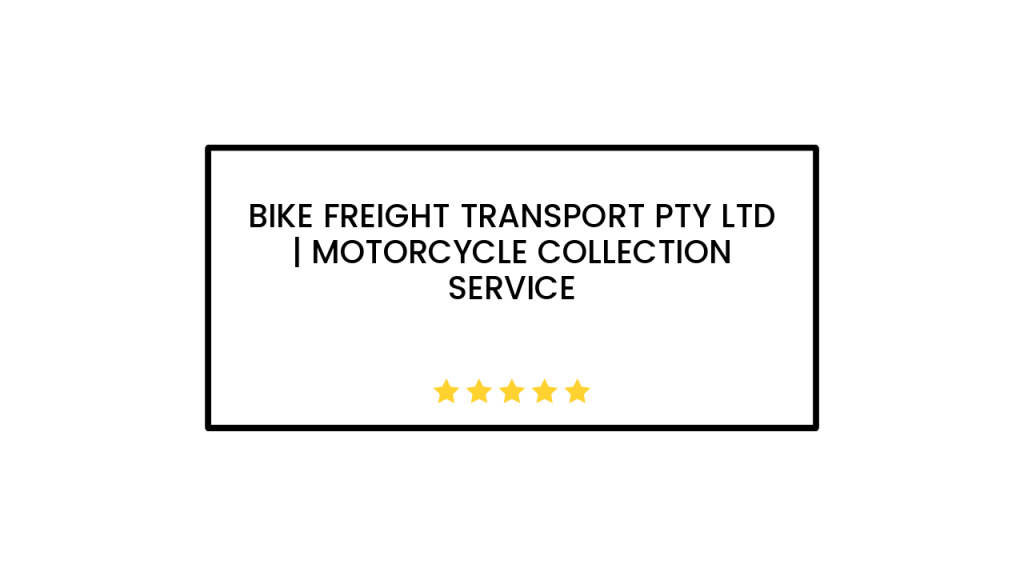 Bike Freight Transport Pty Ltd | Motorcycle Collection Service