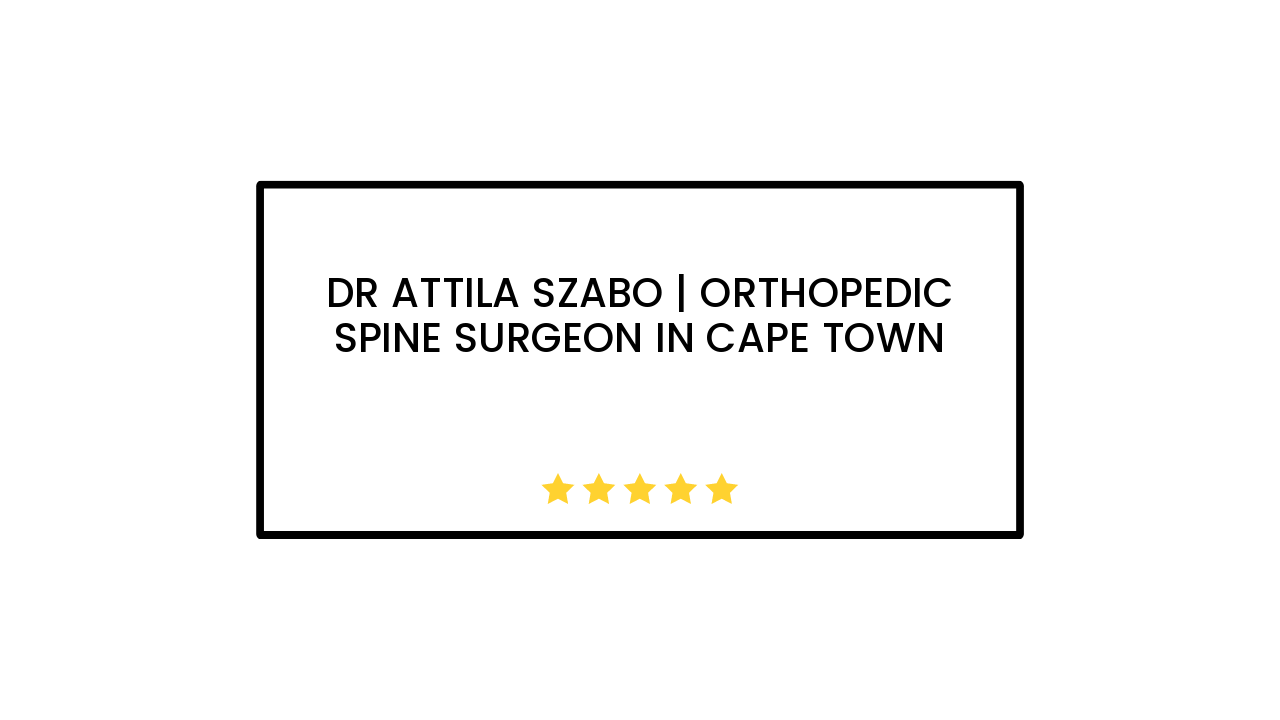 Dr Attila Szabo | Orthopedic Spine Surgeon in Cape Town