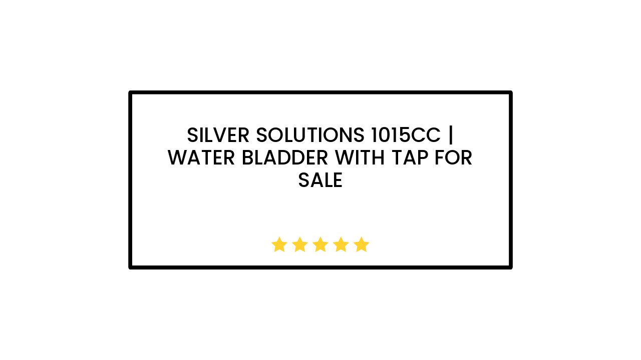 Silver Solutions 1015cc | Water Bladder with Tap for Sale