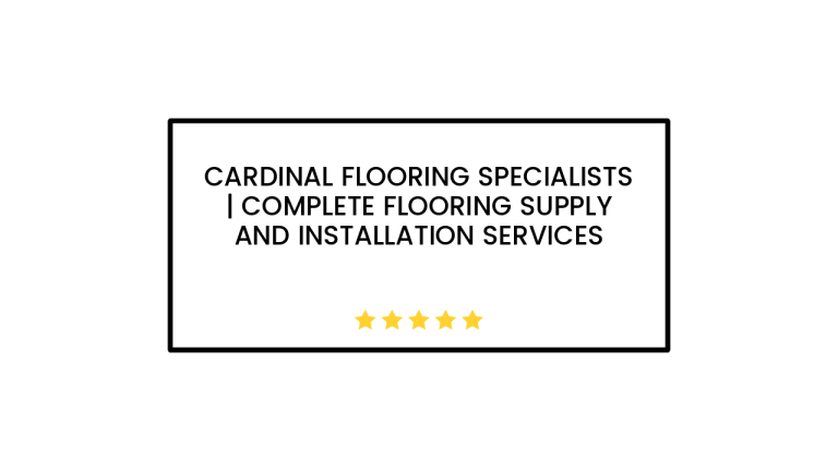 Cardinal Flooring Specialists | Complete Flooring Supply and Installation Services