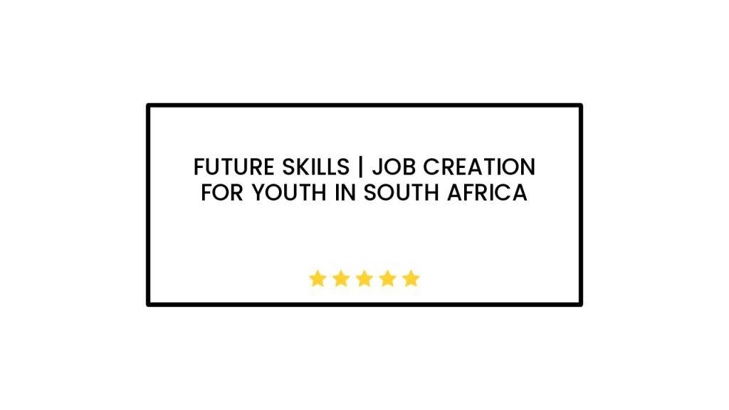 Future Skills | Job creation for youth in South Africa
