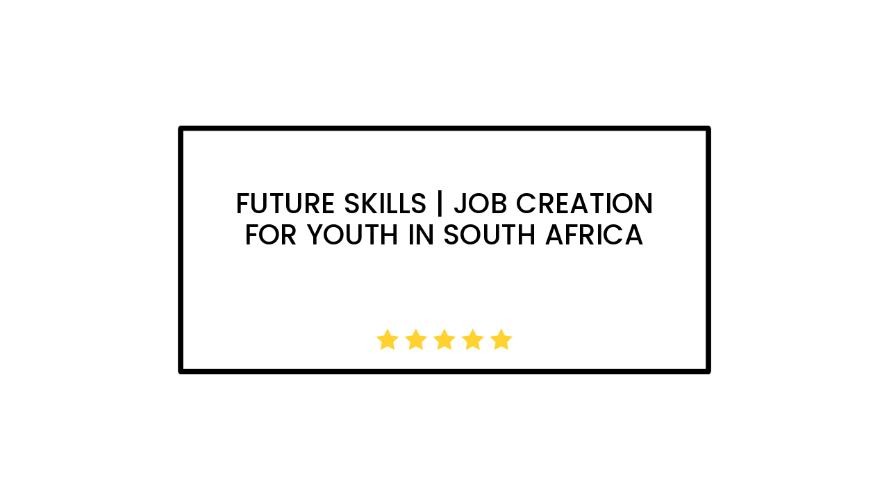 Future Skills | Job creation for youth in South Africa