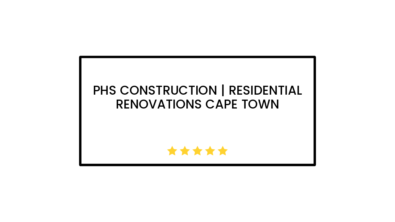 PHS Construction | Residential Renovations Cape Town