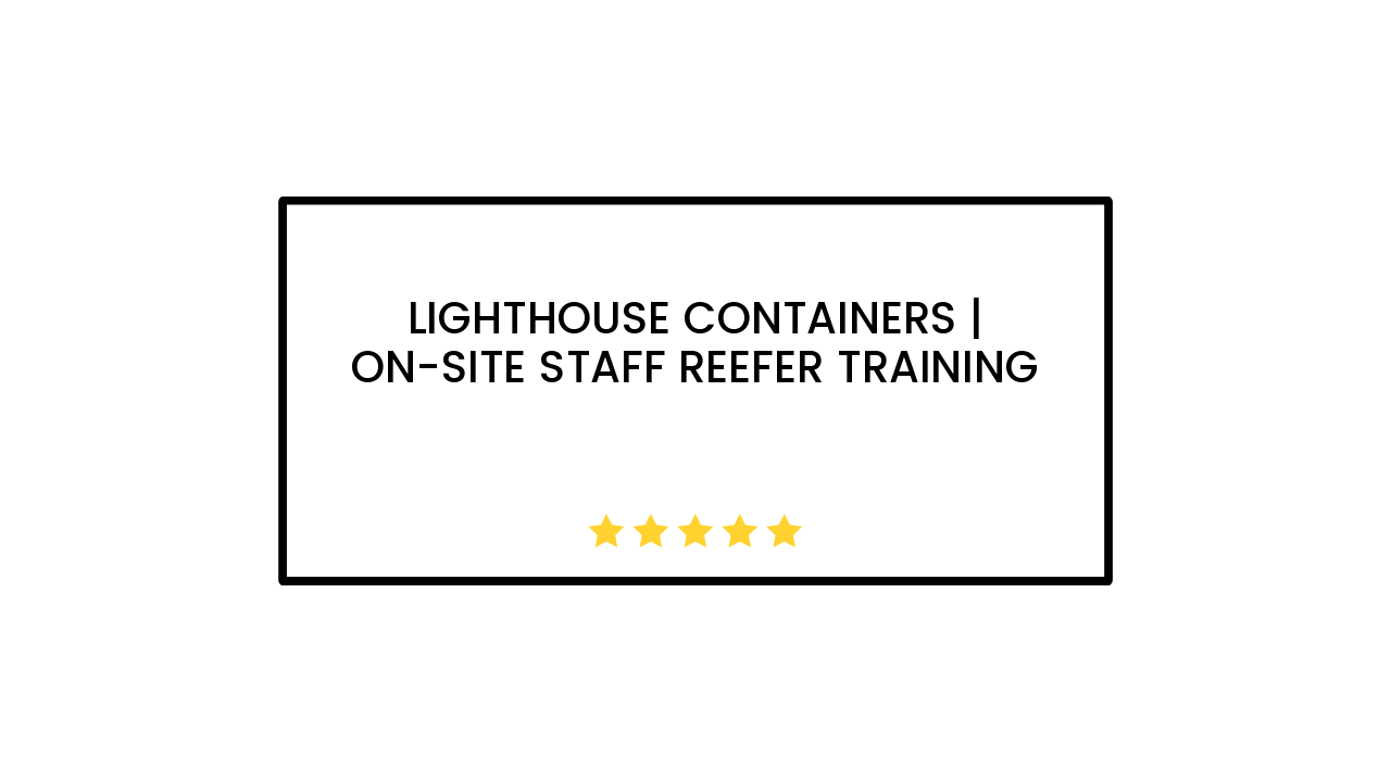 Lighthouse Containers | On-Site Staff Reefer Training