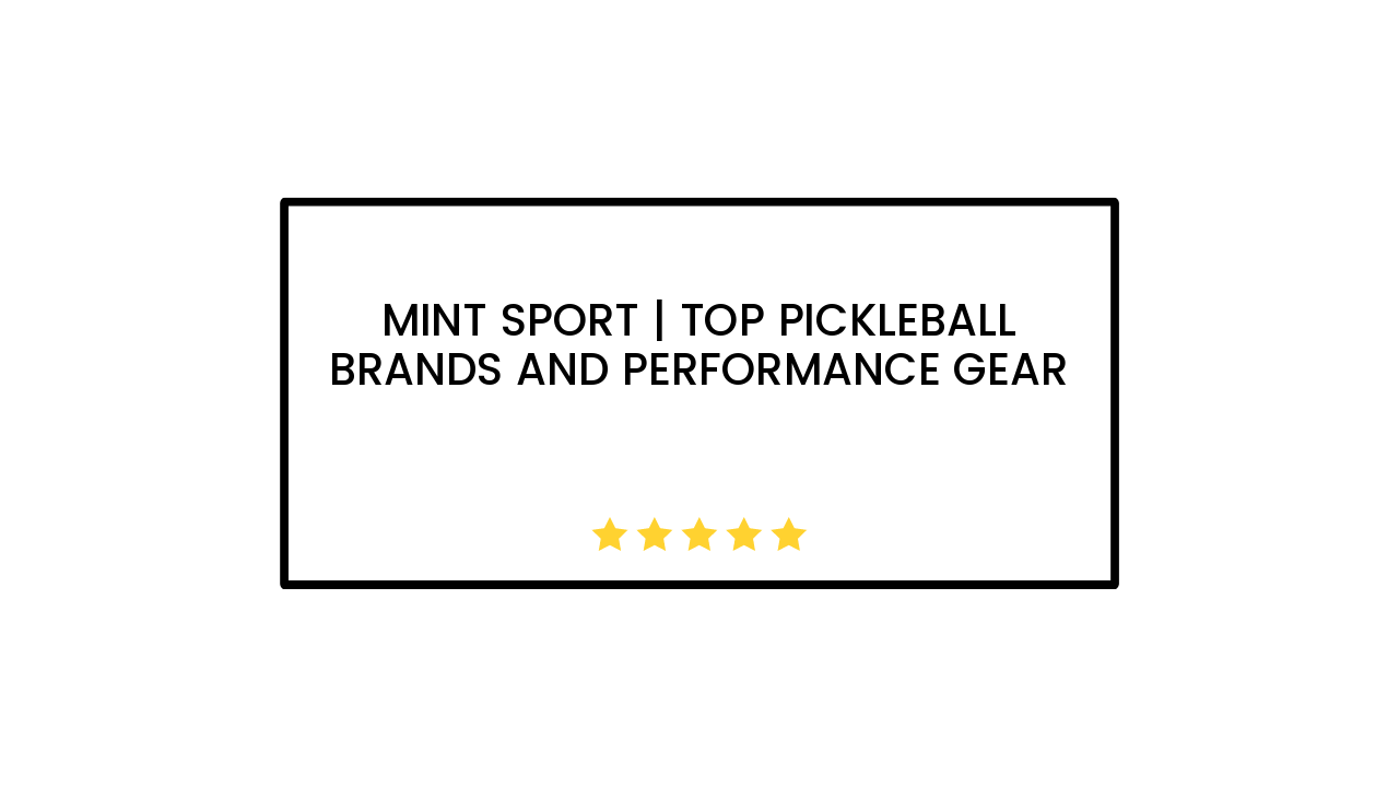 Mint Sport | Top Pickleball Brands and Performance Gear