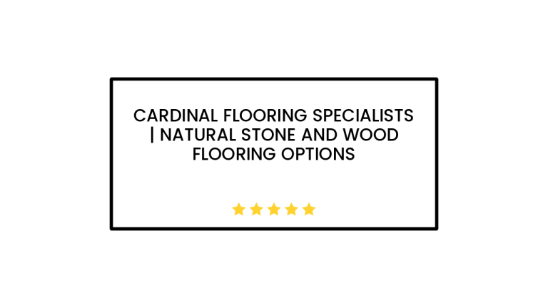 Cardinal Flooring Specialists | Natural Stone and Wood Flooring Options