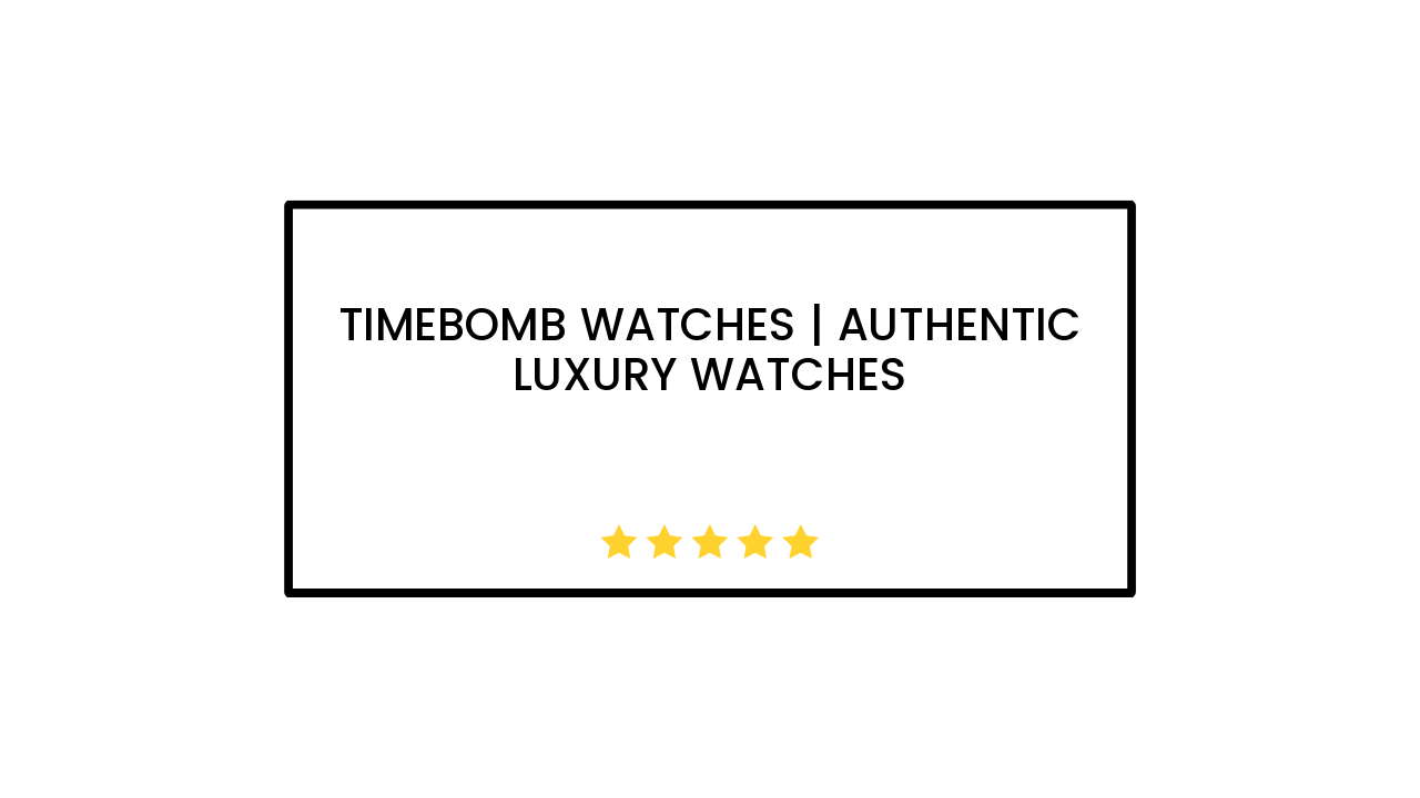 Timebomb Watches | Authentic Luxury Watches